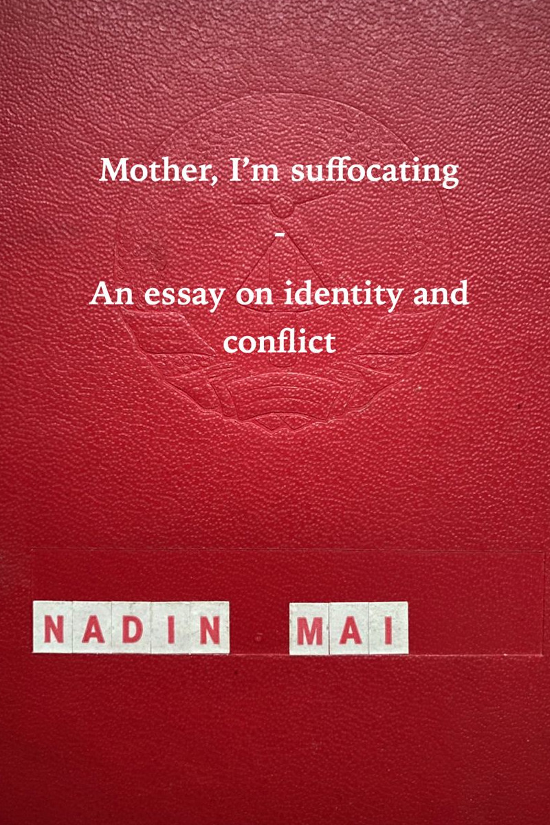 Mother, I’m suffocating - An essay on identity and conflict